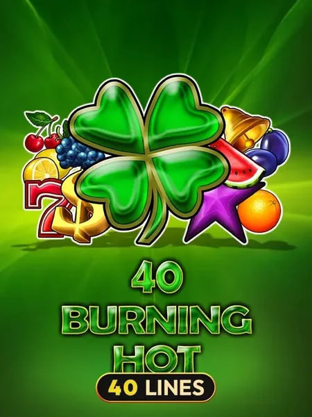 40 Burning Hot