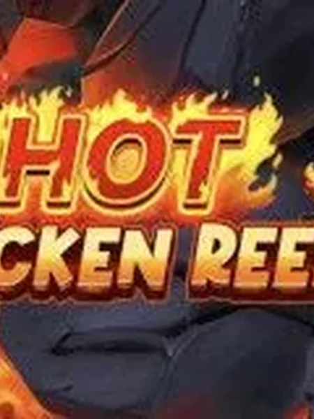 Hot Chicken Reels