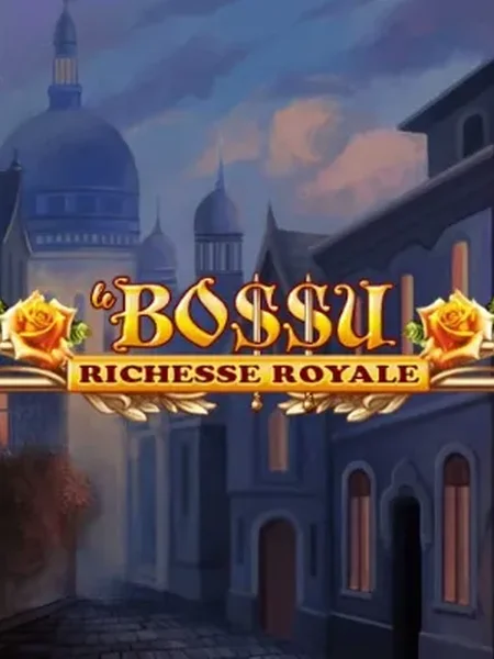 Le Bo$$u Richesse Royale